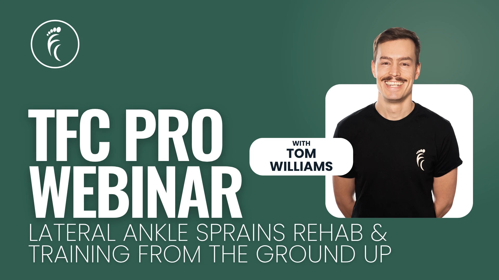TFC Pro Webinar with Tom Williams: Lateral Ankle Sprains Rehab and Training From the Ground Up